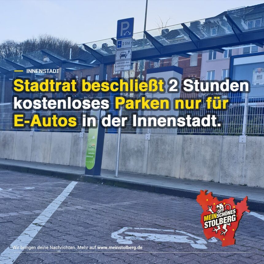 Innenstadt 2 Stunden kostenlos parken NUR für EAutos in der gesamten Innenstadt Mein Stolberg